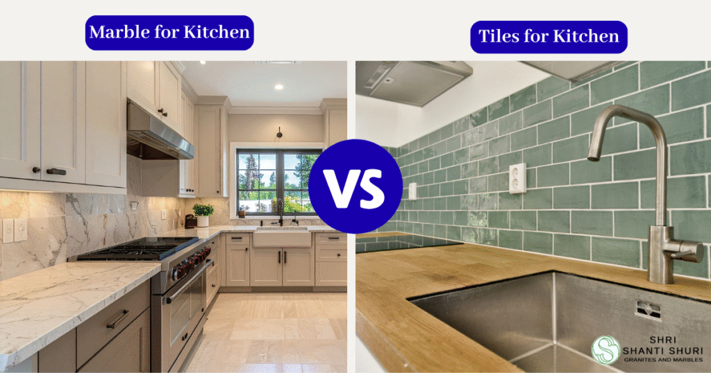 Marble vs Tiles for Kitchen